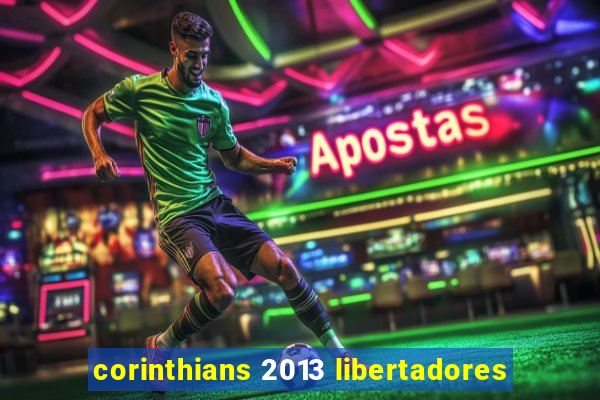 corinthians 2013 libertadores